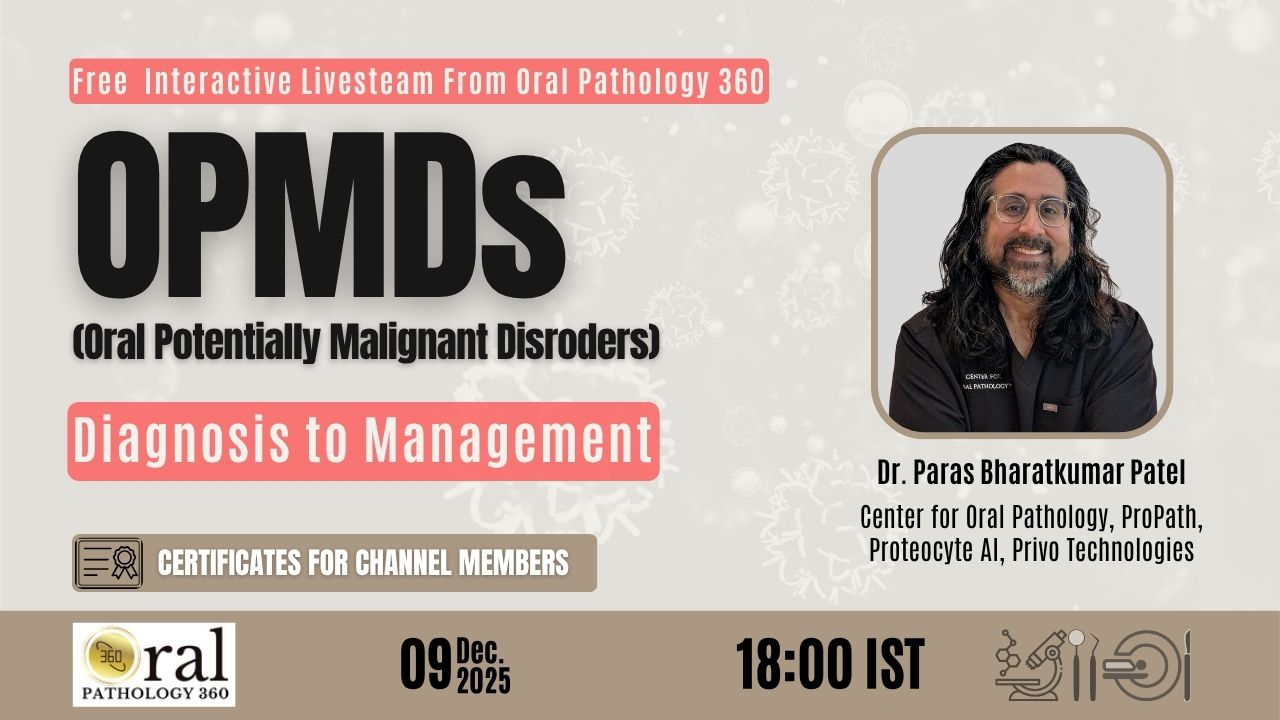 Poster for the Oral Pathology 360 livestream “OPMDs: Diagnosis to Management” featuring Dr. Paras Bharatkumar Patel, scheduled for 9 December 2025 at 18:00 IST, with certificates available for channel members.