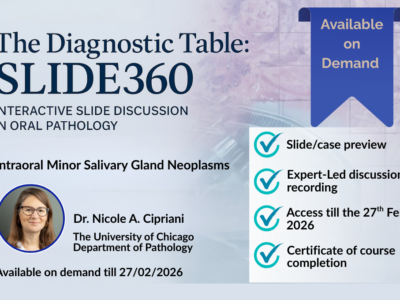 The Diagnostic Table: SLIDE360- Intraoral Minor Salivary Gland Neoplasms
